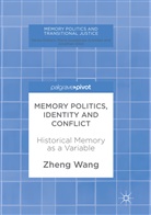 Zheng Wang - Memory Politics, Identity and Conflict