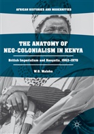 W O Maloba, W. O. Maloba - The Anatomy of Neo-Colonialism in Kenya
