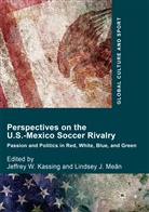 J Meân, J Meân, Jeffrey W. Kassing, Lindsey J. Meân, Jeffre W Kassing, Jeffrey W Kassing - Perspectives on the U.S.-Mexico Soccer Rivalry