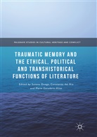Constanz del Río, Constanza del Río, Maite Escudero-Alías, Susana Onega - Traumatic Memory and the Ethical, Political and Transhistorical Functions of Literature