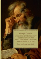 Giorgio Caravale - Censorship and Heresy in Revolutionary England and Counter-Reformation Rome