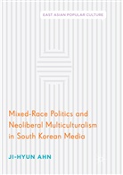 Ji-Hyun Ahn - Mixed-Race Politics and Neoliberal Multiculturalism in South Korean Media
