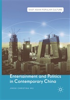 Jingsi Christina Wu - Entertainment and Politics in Contemporary China