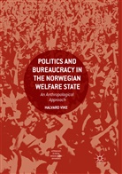 Halvard Vike - Politics and Bureaucracy in the Norwegian Welfare State