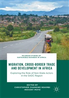 Christophe Changwe Nshimbi, Christopher Changwe Nshimbi, Moyo, Moyo, Inocent Moyo, Christopher Changwe Nshimbi - Migration, Cross-Border Trade and Development in Africa