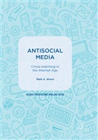 Mark A Wood, Mark A. Wood - Antisocial Media