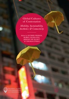 Robi Celikates, Robin Celikates, Jeroen De Kloet, Jeroen de Kloet et al, Esther Peeren, Thomas Poell - Global Cultures of Contestation