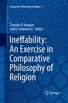 Timoth D Knepper, Timothy D Knepper, E Kalmanson, E Kalmanson, Leah E. Kalmanson, Timothy D. Knepper - Ineffability: An Exercise in Comparative Philosophy of Religion