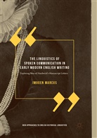 Imogen Marcus - The Linguistics of Spoken Communication in Early Modern English Writing