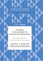 Jerem J Schmidt, Jeremy J Schmidt, Jeremy J. Schmidt, Nathanial Matthews, Jeremy J. Schmidt - Global Challenges in Water Governance