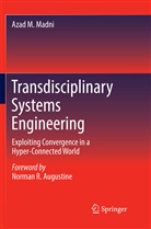Azad M Madni, Azad M. Madni - Transdisciplinary Systems Engineering