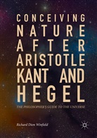 Richard Dien Winfield - Conceiving Nature after Aristotle, Kant, and Hegel