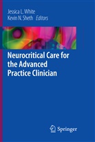 Jessic L White, Jessica L White, N Sheth, N Sheth, Kevin N. Sheth, Jessica L. White - Neurocritical Care for the Advanced Practice Clinician