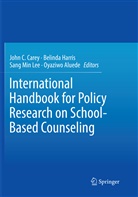 Oyaziwo Aluede, John C. Carey, Belind Harris, Belinda Harris, Sang Min Lee, Sang Min Lee et al - International Handbook for Policy Research on School-Based Counseling
