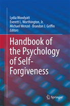 Brandon J. Griffin, Everet L Worthington Jr, Everett L Worthington Jr, Michael Wenzel, Michael Wenzel et al, Lydia Woodyatt... - Handbook of the Psychology of Self-Forgiveness