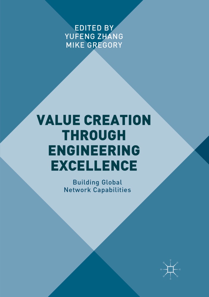 Gregory, Gregory, Mike Gregory, Yufen Zhang, Yufeng Zhang - Value Creation through Engineering Excellence Building Global Network Capabilities