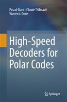 Pasca Giard, Pascal Giard, Warren J Gross, Warren J. Gross, Claud Thibeault, Claude Thibeault - High-Speed Decoders for Polar Codes