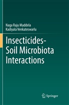 Naga Raj Maddela, Naga Raju Maddela, Kadiyala Venkateswarlu - Insecticides-Soil Microbiota Interactions