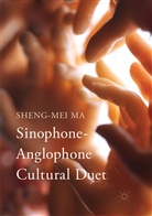 Sheng-Mei Ma - Sinophone-Anglophone Cultural Duet