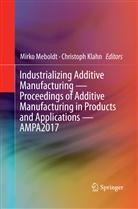 Klahn, Klahn, Christoph Klahn, Mirk Meboldt, Mirko Meboldt - Industrializing Additive Manufacturing - Proceedings of Additive Manufacturing in Products and Applications - AMPA2017