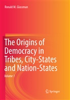 Ronald M Glassman, Ronald M. Glassman - The Origins of Democracy in Tribes, City-States and Nation-States, 2 Teile