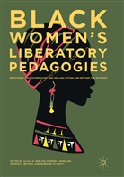 Sharon L. Bethea, Duren I Wheeler, Durene I Wheeler, Sharon L Bethea et al, Olivia N. Perlow, BarBara M. Scott... - Black Women's Liberatory Pedagogies