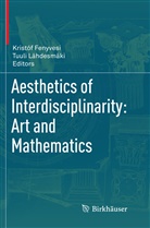 Kristó Fenyvesi, Kristóf Fenyvesi, Lähdesmäki, Lähdesmäki, Tuuli Lähdesmäki - Aesthetics of Interdisciplinarity: Art and Mathematics