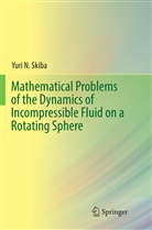 Yuri N Skiba, Yuri N. Skiba - Mathematical Problems of the Dynamics of Incompressible Fluid on a Rotating Sphere