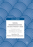 Atriandi Supriyanto, Atriandi Supriyanto, Ristian Atriandi Supriyanto, Geoffre Till, Geoffrey Till - Naval Modernisation in Southeast Asia