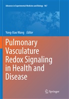 Yong-Xia Wang, Yong-Xiao Wang - Pulmonary Vasculature Redox Signaling in Health and Disease