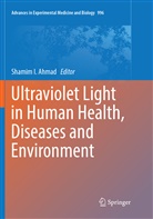 Shamim I. Ahmad, Shami I Ahmad, Shamim I Ahmad - Ultraviolet Light in Human Health, Diseases and Environment