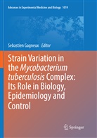Sebastie Gagneux, Sebastien Gagneux - Strain Variation in the Mycobacterium tuberculosis Complex: Its Role in Biology, Epidemiology and Control