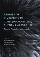 Mi¿ko ¿Uvakovi¿, Marina Gr¿ini¿, Marina Grzinic, Marina Gržinić, Aneta Stojni¿, Anet Stojnic... - Regimes of Invisibility in Contemporary Art, Theory and Culture