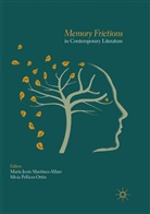 Marí Jesús Martínez-Alfaro, María Jesús Martínez-Alfaro, María Jesús Martínez-Alfaro, Pellicer-Ortín, Pellicer-Ortín, Silvia Pellicer-Ortín - Memory Frictions in Contemporary Literature