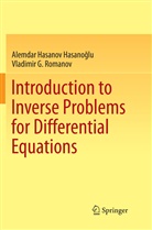 Alemda Hasanov Hasanoglu, Alemdar Hasanov Hasanoglu, Alemdar Hasanov Hasanoğlu, Vladimir G Romanov, Vladimir G. Romanov - Introduction to Inverse Problems for Differential Equations