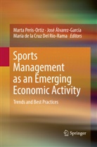 Jos Álvarez-García, José Álvarez-García, Marí de la Cruz Del Río-Rama, María de la Cruz Del Río-Rama, Marta Peris-Ortiz - Sports Management as an Emerging Economic Activity