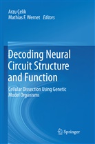 Arz Çelik, Arzu Çelik, F Wernet, F Wernet, Mathias F. Wernet - Decoding Neural Circuit Structure and Function