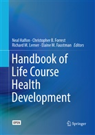 Christophe B Forrest, Christopher B Forrest, Elaine M. Faustman, Christopher B. Forrest, Neal Halfon, Richard M. Lerner... - Handbook of Life Course Health Development