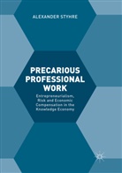 Alexander Styhre - Precarious Professional Work