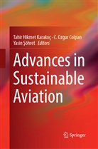 C. Ozgur Colpan, Tahir Hikmet Karakoç, Ozgur Colpan, C Ozgur Colpan, Yasin Söhret, Yasin Şöhret - Advances in Sustainable Aviation