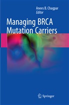 Anee B Chagpar, Anees B Chagpar, Anees B. Chagpar, Anees B. Chagpar - Managing BRCA Mutation Carriers