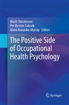 Marit Christensen, Maria Karanika-Murray, Pe Øystein Saksvik, Per Øystein Saksvik, Per Øystein Saksvik - The Positive Side of Occupational Health Psychology