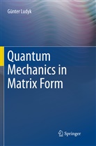 Günter Ludyk - Quantum Mechanics in Matrix Form