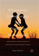 Kapya Kaoma - Christianity, Globalization, and Protective Homophobia