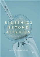 Rhond M Shaw, Rhonda M Shaw, Rhonda M Shaw - Bioethics Beyond Altruism