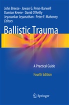 John Breeze, Jowa G Penn-Barwell, Jowan G Penn-Barwell, Jeyasankar Jeyanathan, Damian Keene, Damian Keene et al... - Ballistic Trauma