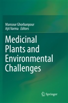 Mansou Ghorbanpour, Mansour Ghorbanpour, Varma, Varma, Ajit Varma - Medicinal Plants and Environmental Challenges