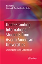A Garcia-Murillo, A Garcia-Murillo, Martha A. Garcia-Murillo, Yingy Ma, Yingyi Ma - Understanding International Students from Asia in American Universities