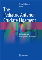 Shita N Parikh, Shital N Parikh, Shital N. Parikh - The Pediatric Anterior Cruciate Ligament