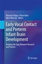 Manuela Filippa, Pierr Kuhn, Pierre Kuhn, Björn Westrup - Early Vocal Contact and Preterm Infant Brain Development